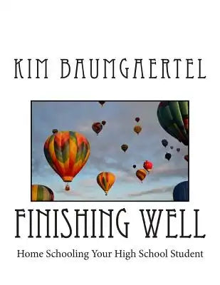 Finishing Well: Home Schooling Your High School Student