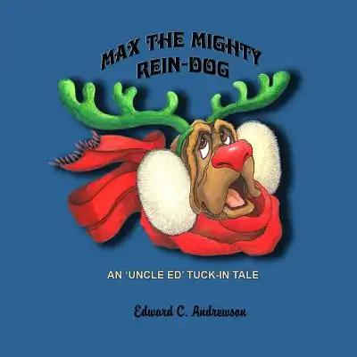 Max the Mighty Rein-Dog: A Tuck in Tale