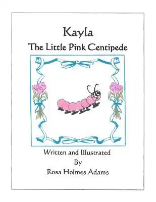 Kayla The Little pink centipede