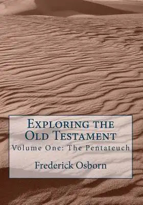 Exploring the Old Testament: The Pentateuch: A Complete Survey in Three Volumes