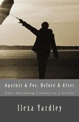 Against & For, Before & After: Anti-Anything Conserves a Circle
