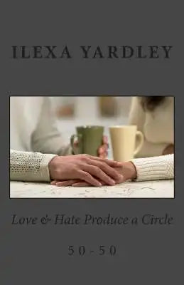 Love & Hate Produce a Circle: 50-50