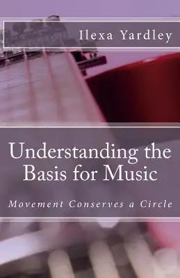 Understanding the Basis for Music: Movement Conserves a Circle