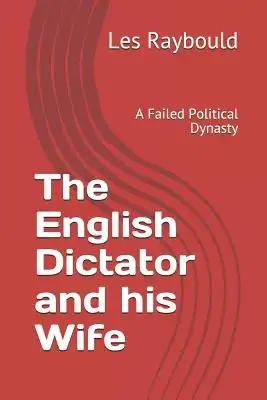 The English Dictator and his Wife: A Failed Political Dynasty