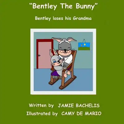 Bentley The Bunny: Bentley loses his Grandma