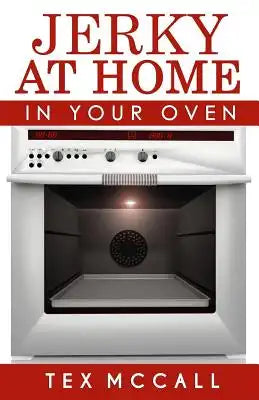 Jerky At Home: In Your Oven