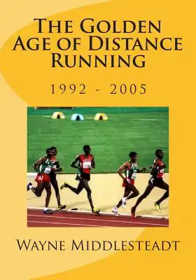 The Golden Age of Distance Running: 1992 - 2005