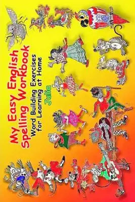 My Easy English Spelling Workbook: Word Building Exercises for Learning at Home