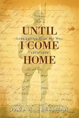 Until I Come Home: Love Letters From the War, 1918-1919