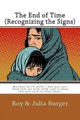 The End of Times (Recognizing the Signs): Interpreting the Book of Revelation