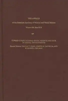 The Annals of the American Academy of Political & Social Science: Toward Computational Social Science: Big Data in Digital Environments