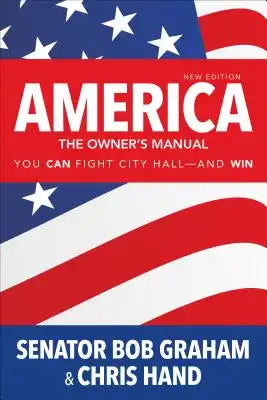 America, the Owner's Manual: You Can Fight City Hall--And Win