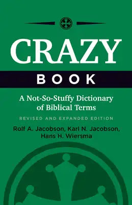 Crazy Book: A Not-So-Stuffy Dictionary of Biblical Terms, Revised and Expanded Edition