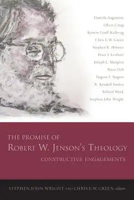 The Promise of Robert W. Jenson's Theology: Constructive Engagements