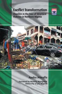 Conflict Transformation: Churches in the Face of Structural Violence in Northern Nigeria