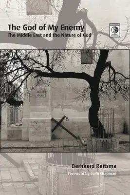 The God of My Enemy: The Middle East and the Nature of God