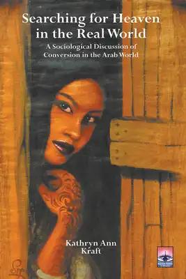 Searching for Heaven in the Real World: A Sociological Discussion of Conversion in the Arab World