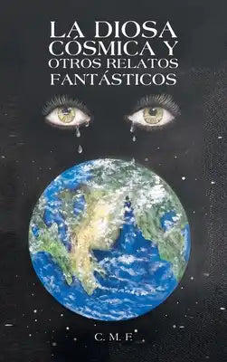 La Diosa Cósmica Y Otros Relatos Fantásticos