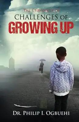 The Chronicle of Challenges of Growing Up