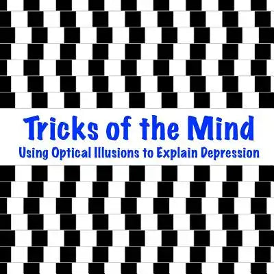 Tricks of the Mind: Using Optical Illusions to Explain Depression