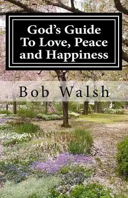 God's Guide to Love, Peace and Happiness