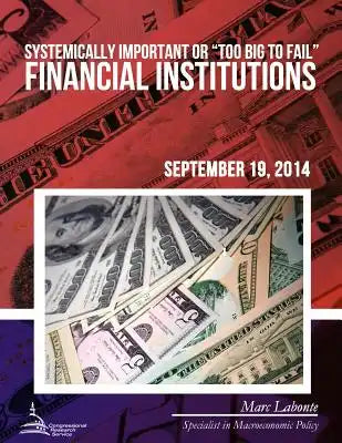 Systemically Important or "Too Big to Fail" Financial Institutions