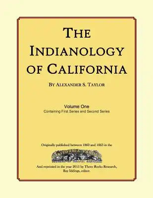The Indianology of California: Volume One, Containing Series One and Series Two