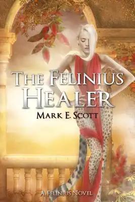 The Felinius Healer: A Felinius Novel