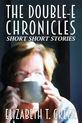 The Double-E Chronicles: Short Short Stories