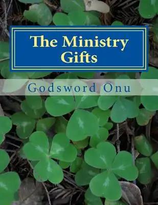The Ministry Gifts: Those That Perfect and Equip the Saints