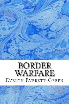Border Warfare: (Evelyn Everett-Green Classics Collection)
