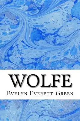 Wolfe: (Evelyn Everett-Green Classics Collection)