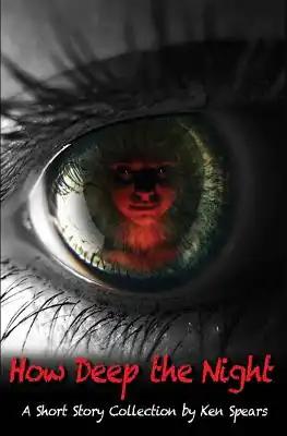 How Deep The Night: Short Story Collection