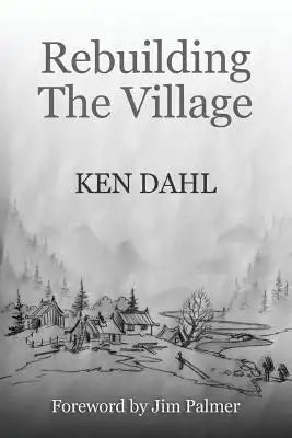 Rebuilding The Village: An Opimistic View Of The Future, And How To Get There