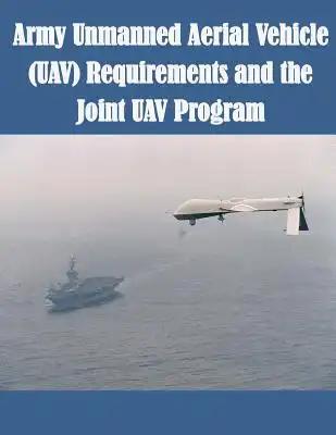 Army Unmanned Aerial Vehicle (UAV) Requirements and the Joint UAV Program