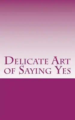 Delicate Art of Saying Yes