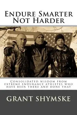 Endure Smarter Not Harder: Consolidated wisdom from extreme endurance athletes who have been there and done that