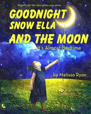 Goodnight Snow Ella and the Moon, It's Almost Bedtime: Personalized Children's Books, Personalized Gifts, and Bedtime Stories