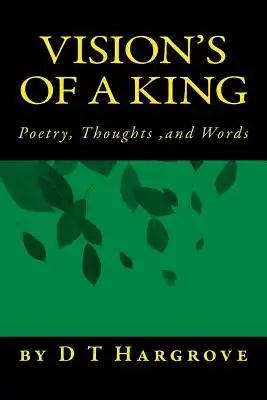 vision's of a king: poerty, thoughts, & words