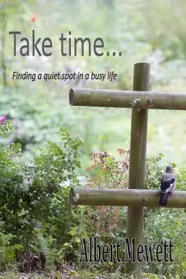 Take time: Finding a quiet spot in a busy life