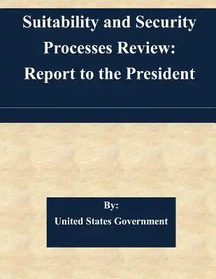Suitability and Security Processes Review: Report to the President