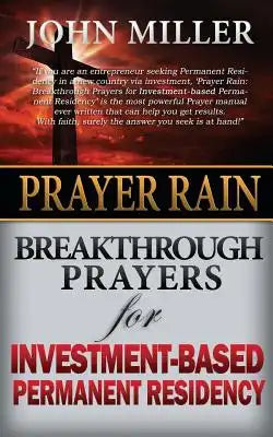 Prayer Rain: Breakthrough Prayers For Investment-Based Permanent Residency