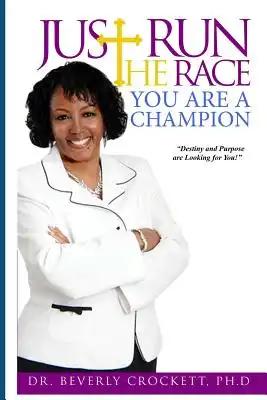 Just Run The Race: You Are A Champion