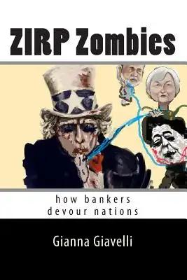 ZIRP Zombies: how bankers devour nations