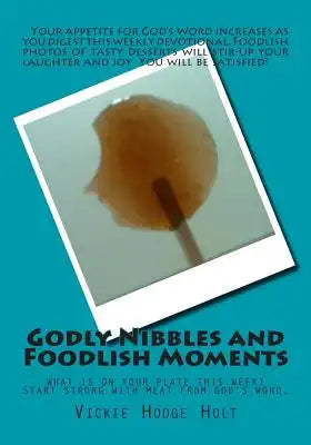 Godly Nibbles and Foodlish Moments: Weekly devotional including photos of food that look like something else. Foodlish moments compliment verses from