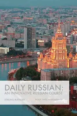 Daily Russian: An Innovative Russian Course: Book Two: Intermediate