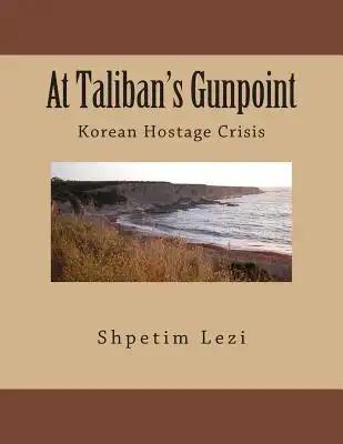 At Taliban's Gunpoint: Korean Hostage Crisis