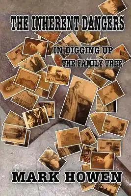 The Inherent Dangers in Digging up the Family Tree