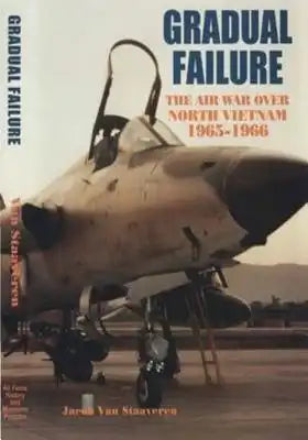 Gradual Failure: The Air War Over North Vietnam 1965-1966