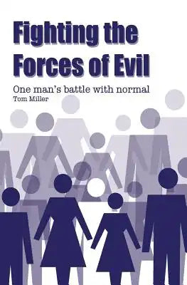 Fighting the Forces of Evil: One man's battle with normal